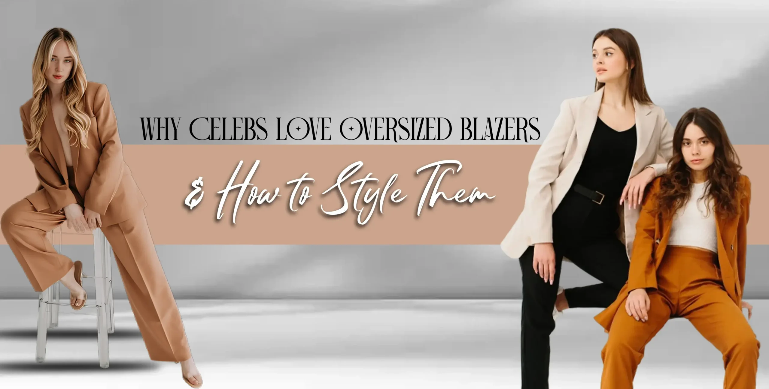 Why Celebs Love Oversized Blazers & How to Style Them copy (1)